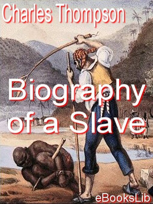 Title details for Biography of a Slave by Charles Thompson - Available